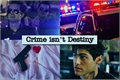 História: Crime isn&#39;t Destiny