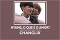 História: Hyung, o que &#233; o amor? ; changlix