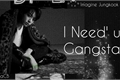 História: I Need&#39; u Gangsta