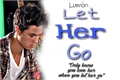 História: Let Her Go (Lum&#243;n)