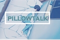 História: Pillowtalk