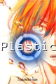 História: Plastic