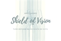 História: Shield of Vision
