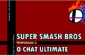 História: Super Smash Bros: O Chat - Segunda Temporada Ultimate