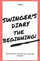 História: Swinger&#39;s Diary - The Beginning!