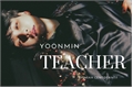 História: Teacher - Yoonmin