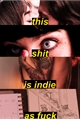 História: This Sh-t Is Indie as F-ck