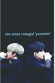 História: Um amor colegial (yoonmin)
