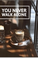 História: You never walk alone