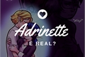 História: Adrinette &#233; real? - Miraculous