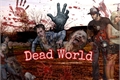 História: Dead World (O come&#231;o do fim)