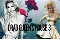História: Drag Queen&#39;s House 3! -RPDR