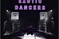 História: Exotic Dancers