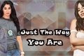 História: Just The Way You Are - Camren