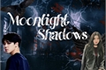 História: Moonlight Shadows