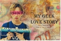 História: My Geek Love History - Edawn