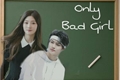 História: Only Bad Girl - Imagine I.N. (Jeongin) Stray Kids