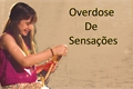 História: Overdose de Sensa&#231;&#245;es
