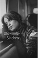 História: Shawmila - Stitches