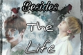 História: Besides The Life - (Imagine - Kim Taehyung - BTS)