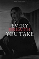 História: Every Breath You Take