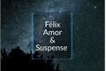 História: F&#233;lix - Entre Amor e Suspense