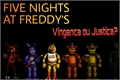 História: Five Nights At Freddy&#39;s: Vingan&#231;a ou Justi&#231;a?