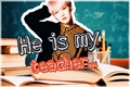 História: He Is My Teacher...