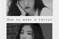 História: How to make a tatto