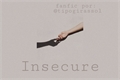 História: Insecure
