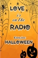 História: Love is on the Radio 3 - Edi&#231;&#227;o Halloween
