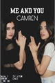 História: Me and you - Camren