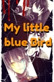 História: My little blue Bird