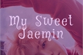 História: My Sweet Jaemin- ONE SHOT JAEMIN