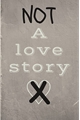 História: Not A Love Story