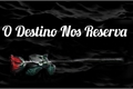 História: O Destino Nos Reserva