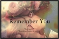 História: Remember You