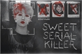 História: Sweet Serial Killer
