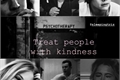História: Treat people with kindness