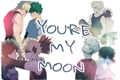 História: You&#39;re My Moon