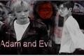 História: Adam and Evil
