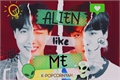 História: Alien Like Me