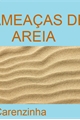 História: Amea&#231;as de Areia.