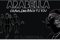 História: Arabella - Crawling back to you