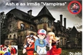 História: Ash e as irm&#227;s vampiras