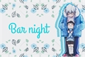 História: Bar night