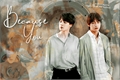 História: Because of you -Vmin(ABO)