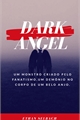 História: Dark angel ( em pausa)