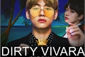 História: Dirty Vivara - Imagine BTS ( Taehyung )