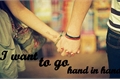 História: I want to go hand in hand